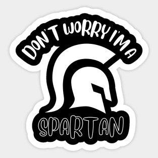 Don't Worry I'm A Spartan Sticker